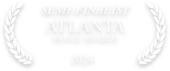 Atlanta Movie Awards 2024 - Semi-Finalist